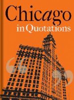 Stuart Shea - Chicago in Quotations - 9781851244119 - V9781851244119