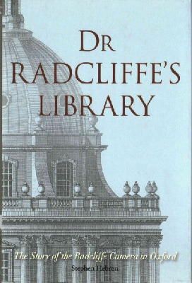 Stephen Hebron - Dr Radcliffe's Library: The Story of the Radcliffe Camera in Oxford - 9781851244294 - V9781851244294