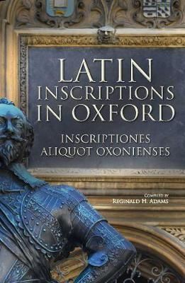 Reginald H Adams - Latin Inscriptions in Oxford - 9781851244300 - V9781851244300