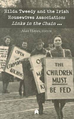 Alan Hayes - Hilda Tweedy and the Irish Housewives Association: Links in the Chain - 9781851320332 - V9781851320332