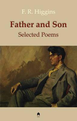 F. R. Higgins - Father and Son Selected Poems - 9781851320813 - 9781851320813