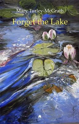 Mary Turley-Mcgrath - Forget the Lake - 9781851320936 - 9781851320936