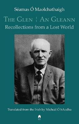 Seamus O Maolchathaigh - The Glen: An Gleann Recollections from a Lost World - 9781851321049 - V9781851321049