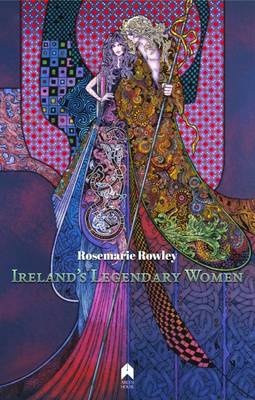 Rosemarie Rowley - Ireland's Legendary Women - 9781851321568 - 9781851321568
