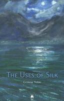 Grainne Tobin (Author) - The Uses of Silk - 9781851321957 - 9781851321957