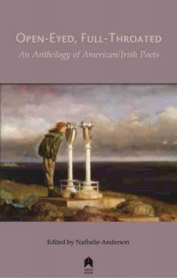 Anderson - Open-Eyed, Full-Throated: An Anthology of American/Irish Poetry - 9781851322121 - 9781851322121