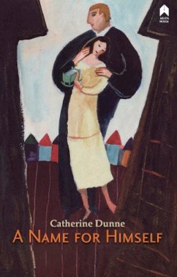 Catherine Dunne - A Name for Himself - 9781851322794 - V9781851322794