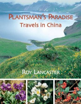 Roy Lancaster - Plantsmans Paradise: Travels in China - 9781851495153 - V9781851495153