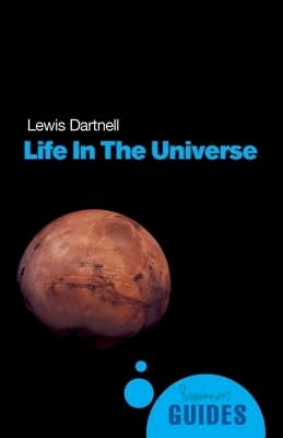 Lewis Dartnell - Life in the Universe - 9781851685059 - V9781851685059