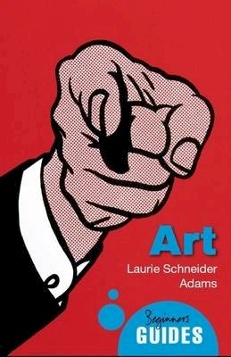 Laurie Schneider Adams - Art: A Beginner's Guide (Beginners Guide (Oneworld)) - 9781851688531 - V9781851688531