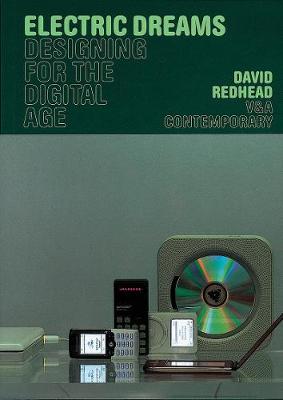 David Redhead - V&a: Electric Dreams: Designing for the Digital Age (V&A Contemporary) - 9781851774098 - V9781851774098