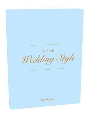Kate (Ed) Bethune - A to Z of Wedding Style (V&A Fashion Style Guides) - 9781851777822 - V9781851777822