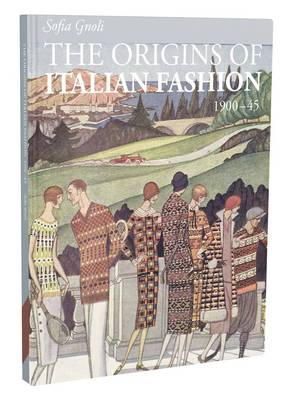 Sofia Gnoli - The Origins of Italian Fashion: 1900-1945 - 9781851777914 - V9781851777914