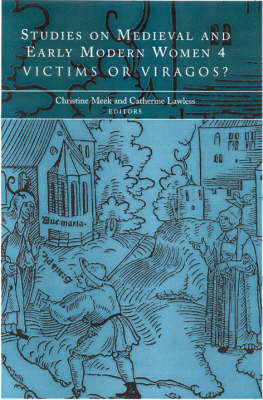 Christine Meek (Ed.) - Studies on Medieval and Early Modern Women 4: Victims or Viragos? - 9781851828890 - KTJ0001856
