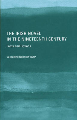 Jacqueline Belanger (Ed.) - The Irish Novel in the Nineteenth Century - 9781851829330 - KAC0004313