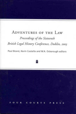 Paul Brand (Ed.) - Adventures of the Law: Proceedings of the Sixteenth British Legal History Conference, Dublin 2003 - 9781851829361 - V9781851829361