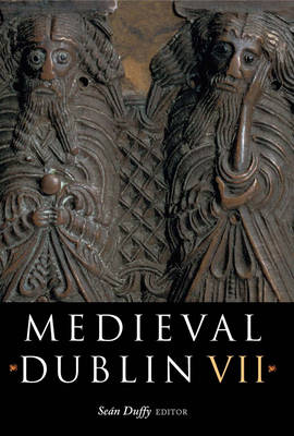 Sean Duffy - Medieval Dublin VII: Proceedings of the Friends of Medieval Dublin Symposium, 2005 - 9781851829743 - KHS1015390