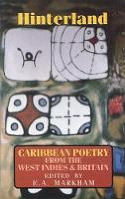 Markham E A - Hinterland: Afro-Caribbean and Black British Poetry - 9781852240875 - KOG0002540