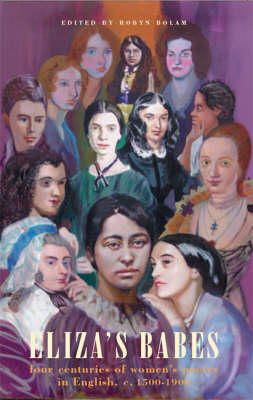 Robyn Bolam - Eliza's Babes: Four Centuries of Women's Poetry in English c. 1500-1900 - 9781852245214 - V9781852245214