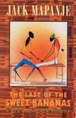 Jack Mapanje - The Last of the Sweet Bananas: New and Selected Poems - 9781852246655 - V9781852246655