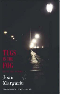 Joan Margarit - Tugs in the Fog: Selected Poems - 9781852247515 - V9781852247515