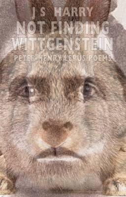 J. S. Harry - Not Finding Wittgenstein: Peter Henry Lepus Poems - 9781852249281 - V9781852249281