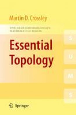 Martin D. Crossley - Essential Topology (Springer Undergraduate Mathematics Series) - 9781852337827 - V9781852337827
