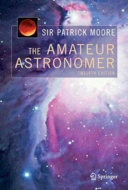 Cbe, Dsc, Fras, Sir Patrick Moore - The Amateur Astronomer - 9781852338787 - V9781852338787