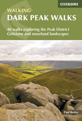 Paul Besley - Dark Peak Walks: 40 Walks Exploring the Peak District Gritstone and Moorland Landscapes - 9781852845193 - V9781852845193