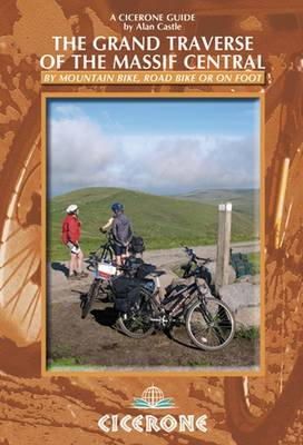 Alan Castle - The Grand Traverse of the Massif Central: By Mountain Bike, Road Bike or On Foot (Cicerone Guides) - 9781852845711 - V9781852845711