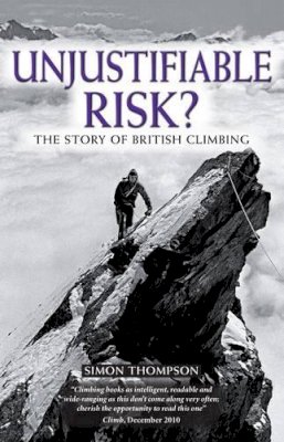 Simon Thompson - Unjustifiable Risk?: The Story of British Climbing (Techniques) - 9781852846794 - V9781852846794