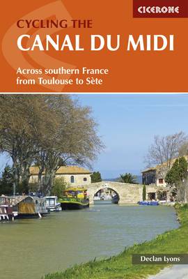 Declan Lyons - Cycling the Canal du Midi: Across Southern France from Toulouse to Sète - 9781852847845 - V9781852847845