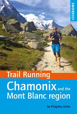 Kingsley Jones - Trail Running - Chamonix and the Mont Blanc Region - 9781852848002 - V9781852848002