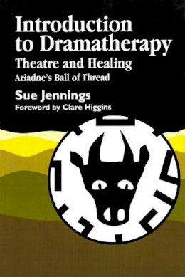 Sue Jennings - Introduction to Dramatherapy: Theatre and Healing - Ariadne's Ball of Thread (Art therapies) - 9781853021152 - V9781853021152