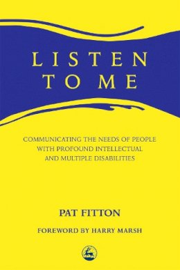 Pat Fitton - Listen to Me: Communicating the Needs of People With Profound and Multiple Disabilities - 9781853022449 - V9781853022449