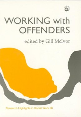 Edited Mcivor - Working With Offenders (Research Highlights in Social Work, 26) - 9781853022494 - V9781853022494