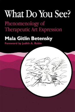 Mala Betensky - What Do You See?: Phenomenology of Therapeutic Art Expression - 9781853022616 - V9781853022616