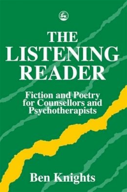 C B Knights - The Listening Reader: Fiction and Poetry for Counsellors and Psychotherapists - 9781853022661 - V9781853022661
