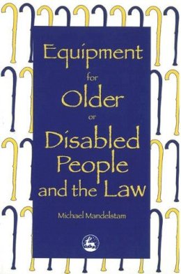 Michael Mandelstam - Equipment for Older or Disabled People and the Law - 9781853023521 - V9781853023521