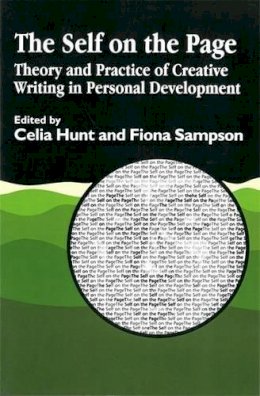 Celia (Ed) Hunt - The Self on the Page: Theory and Practice of Creative Writing in Personal Development - 9781853024702 - V9781853024702