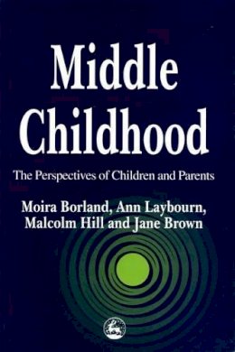 Jane Brown - Middle Childhood: The Perspectives of Children and Parents - 9781853024733 - V9781853024733