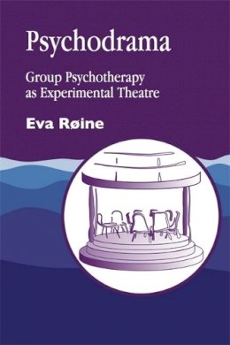 Eva Roine - Psychodrama: Group Psychotherapy as Experimental Theatre - 9781853024948 - V9781853024948