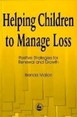 Brenda Mallon - Helping Children to Manage Loss: Positive Strategies for Renewal and Growth - 9781853026058 - V9781853026058