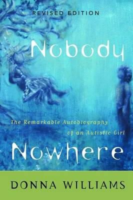 Donna Williams - Nobody Nowhere: The Remarkable Autobiography of an Autistic Girl - 9781853027185 - V9781853027185