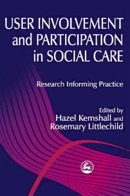 Hazel (Ed) Kemshall - User Involvement and Participation in Social Care: Research Informing Practice - 9781853027772 - V9781853027772