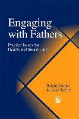 Julie Taylor - Engaging with Fathers: Practice Issues for Health and Social Care - 9781853027949 - V9781853027949