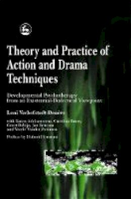 Leni Verhofstadt-Deneve - Theory and Practice of Action and Drama Techniques: Developmental Psychotherapy from an Existential-Dialectical Viewpoint - 9781853028038 - V9781853028038