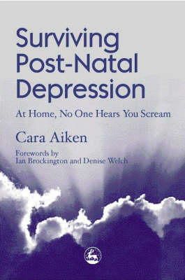 Cara Aiken - Surviving Post-Natal Depression: At Home, No One Hears You Scream - 9781853028618 - V9781853028618