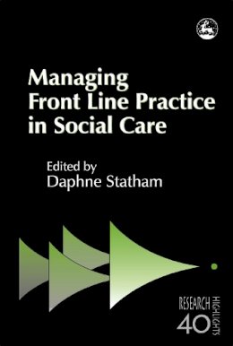 Statham, Daphne - Managing Front Line Practice in Social Care (Research Highlights Insocial Work, 40) - 9781853028861 - V9781853028861