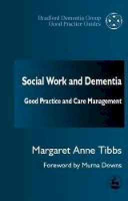Margaret Anne Tibbs - Social Work and Dementia: Good Practice and Care Management (Bradford Dementia Group Good Practice Guides) - 9781853029042 - V9781853029042